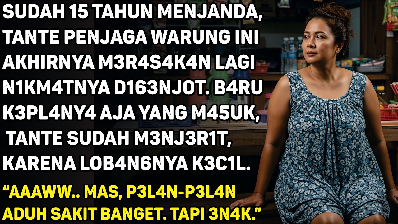 TANTE JANDA PENJAGA WARUNG DI PANTAI DI AJAK SAMA PEMUDA KE RUMAHNYA UNTUK DI LAMAR.