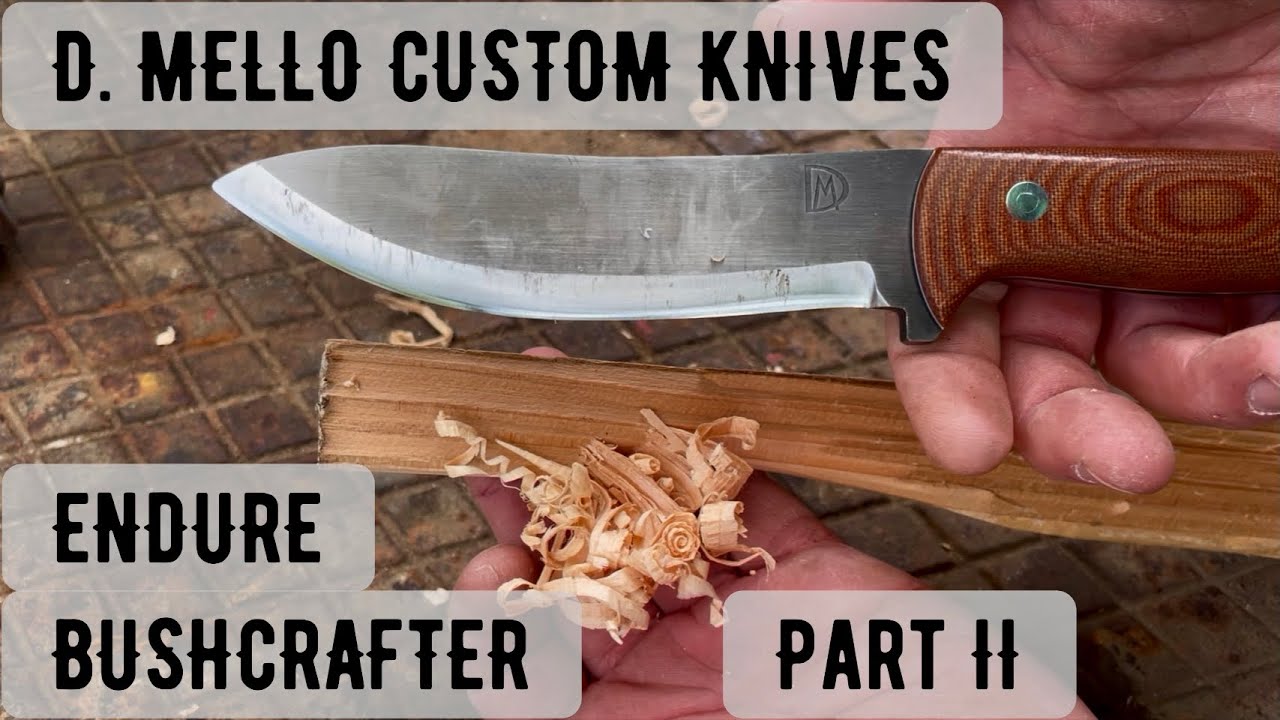 D.Mello Custom Knives Endure Bushcrafter part 2 hard use ￼