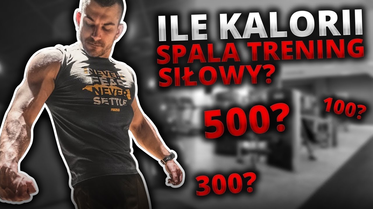 ILE KALORII SPALA TRENING SIŁOWY *najnowsze badania*