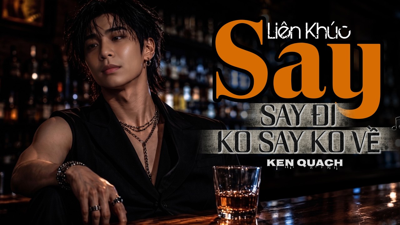 SAY ĐI x KH&Ocirc;NG SAY KH&Ocirc;NG VỀ 🍷 Li&ecirc;n Kh&uacute;c Nhạc T&acirc;m Trạng Say Đời [Lyrics]