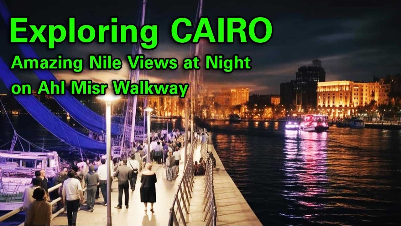 Exploring CAIRO's Amazing Nile Views at Night on Ahl Misr Walkway