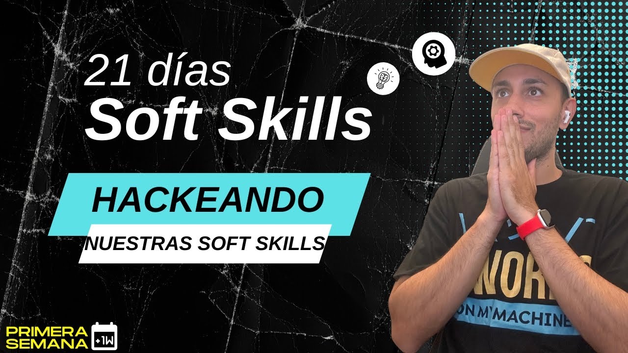 CONFESIONES de un Hacker de Soft Skills: Lo que Nadie te Cuenta de la Semana 1