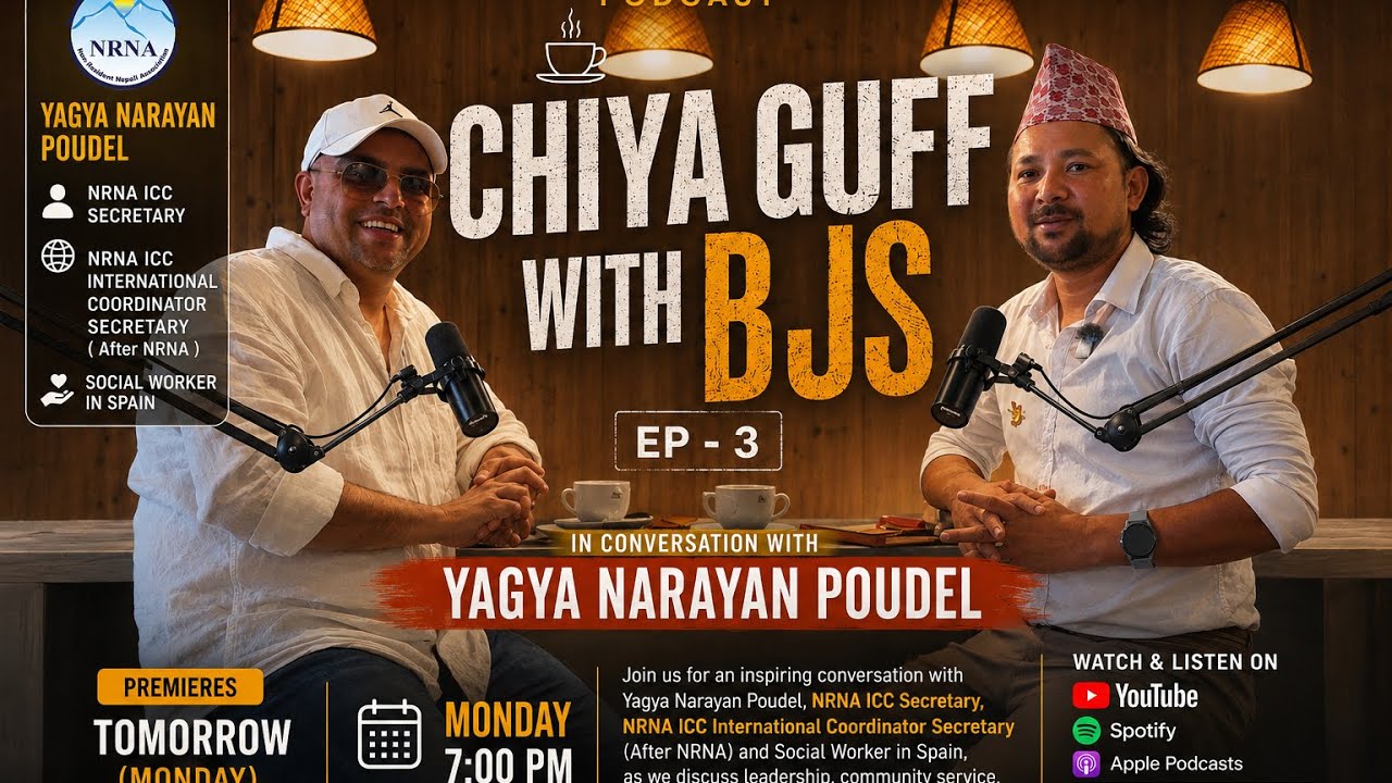 CHIYA GUFF WITH BJS PODCAST | EP 3 | with || NRNA ICC secretary MR: YAGYA NARAYAN PAUDEL || 2026
