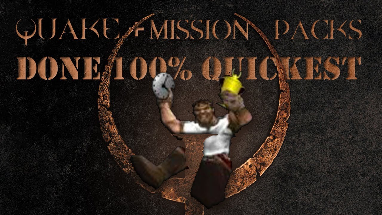 Quake & Mission Packs Done 100% Quickest - Epsilon Edition