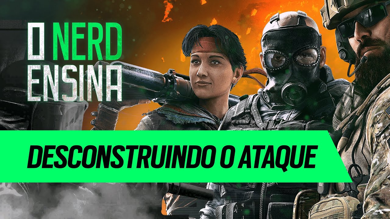 DESCONSTRUINDO O ATAQUE | O NERD ENSINA | Rainbow Six Siege