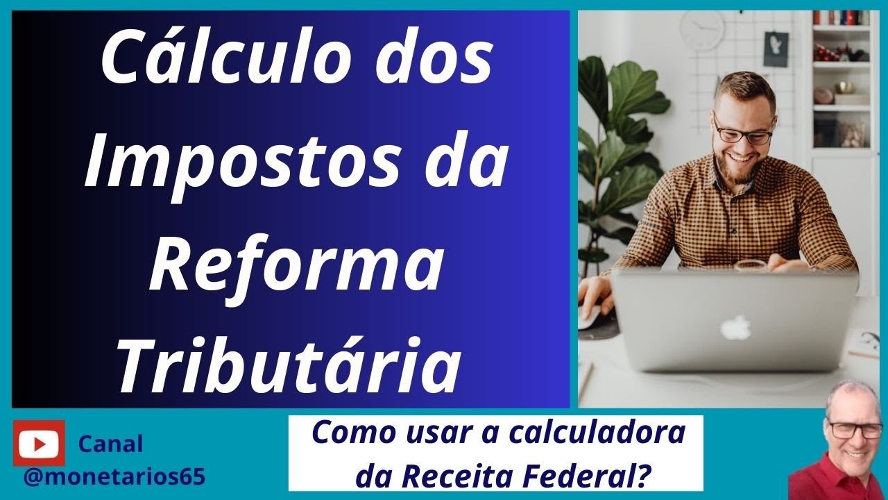 COMO UTILIZAR A CALCULADORA DE TRIBUTOS DA REFORMA TRIBUTÁRIA? Cálculo prático da CBS, do IBS e IS.