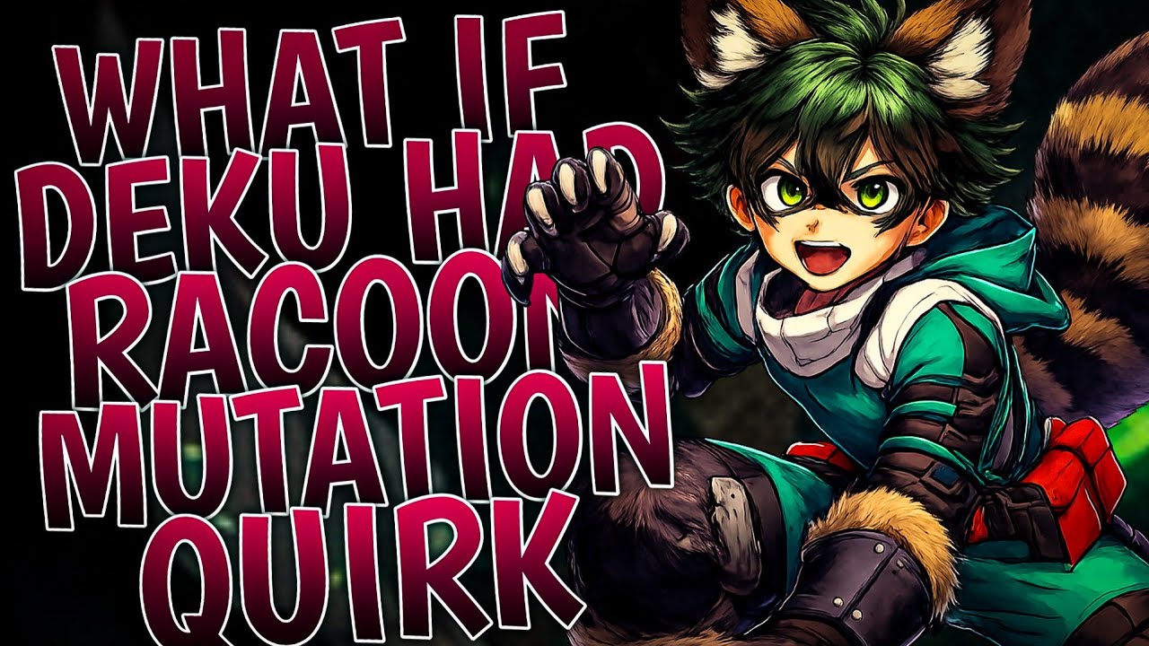 What If Deku Had Racoon Mutation Quirk | Part 1