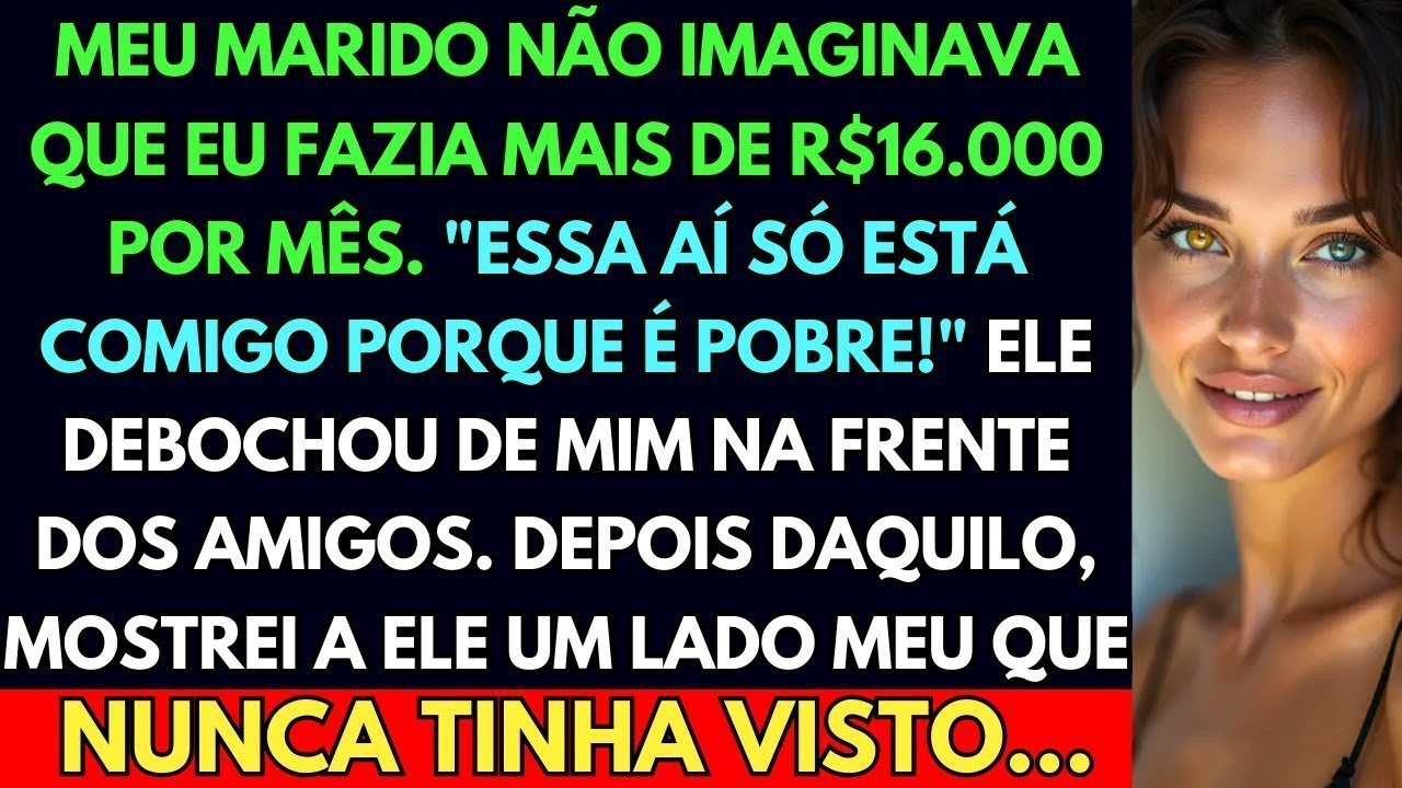 Meu Marido Disse que Eu Só Estava com Ele por Ser Pobre. Mas Ele Não Sabia que Eu Ganho Mais que Ele