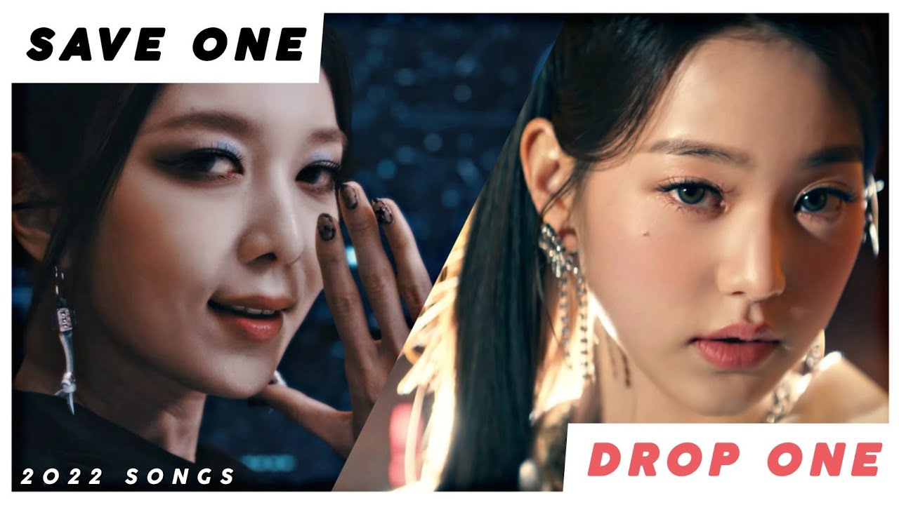 SAVE ONE, DROP ONE | 2022 KPOP SONGS