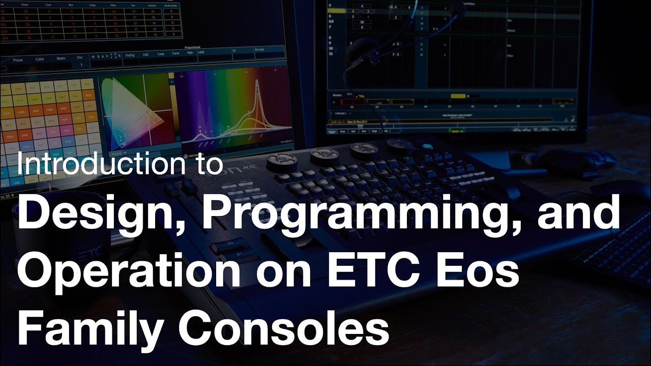 Introduction to Design, Programming, and Operation on ETC Eos Family Consoles
