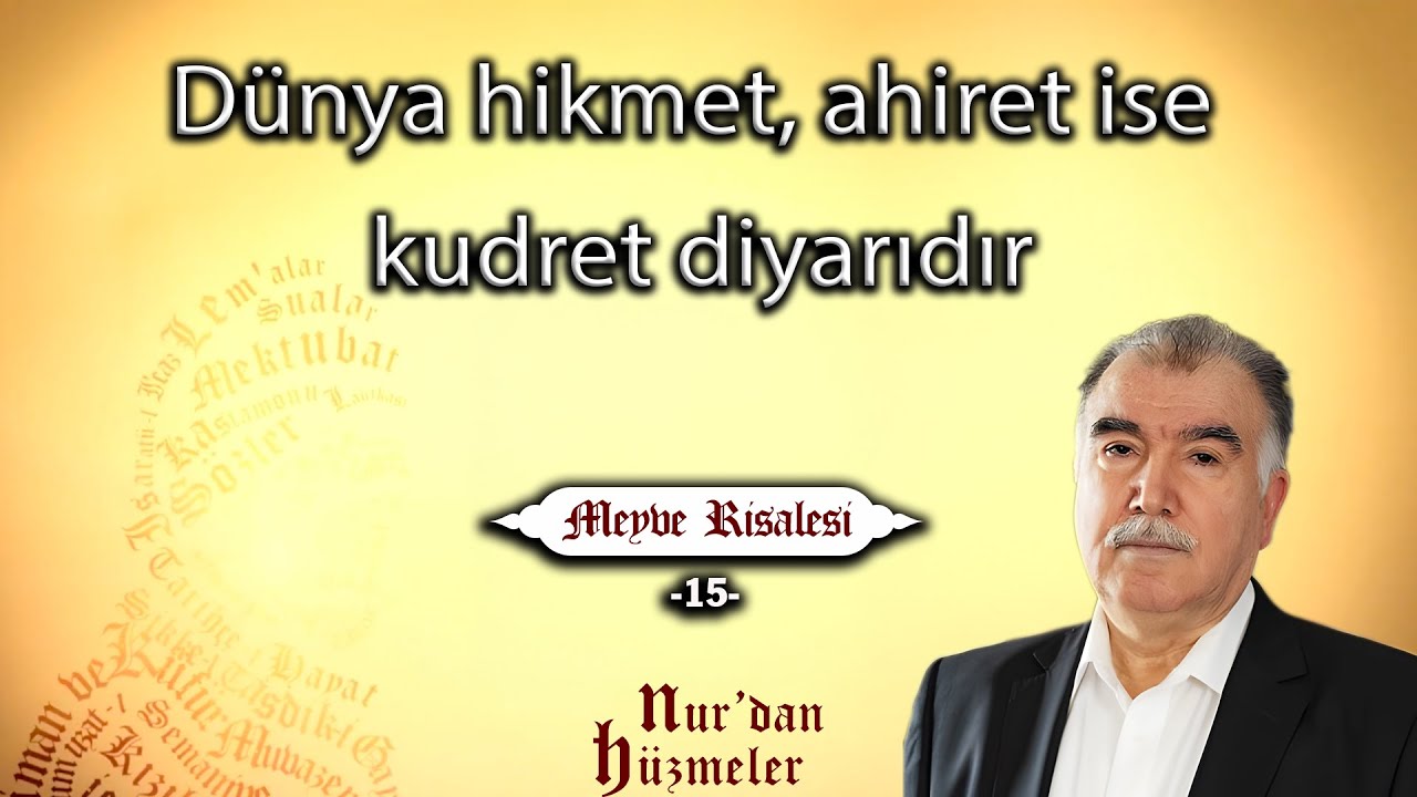 Dünya hikmet, ahiret ise kudret diyarıdır | Meyve Risalesi - 15 | Abdullah Aymaz