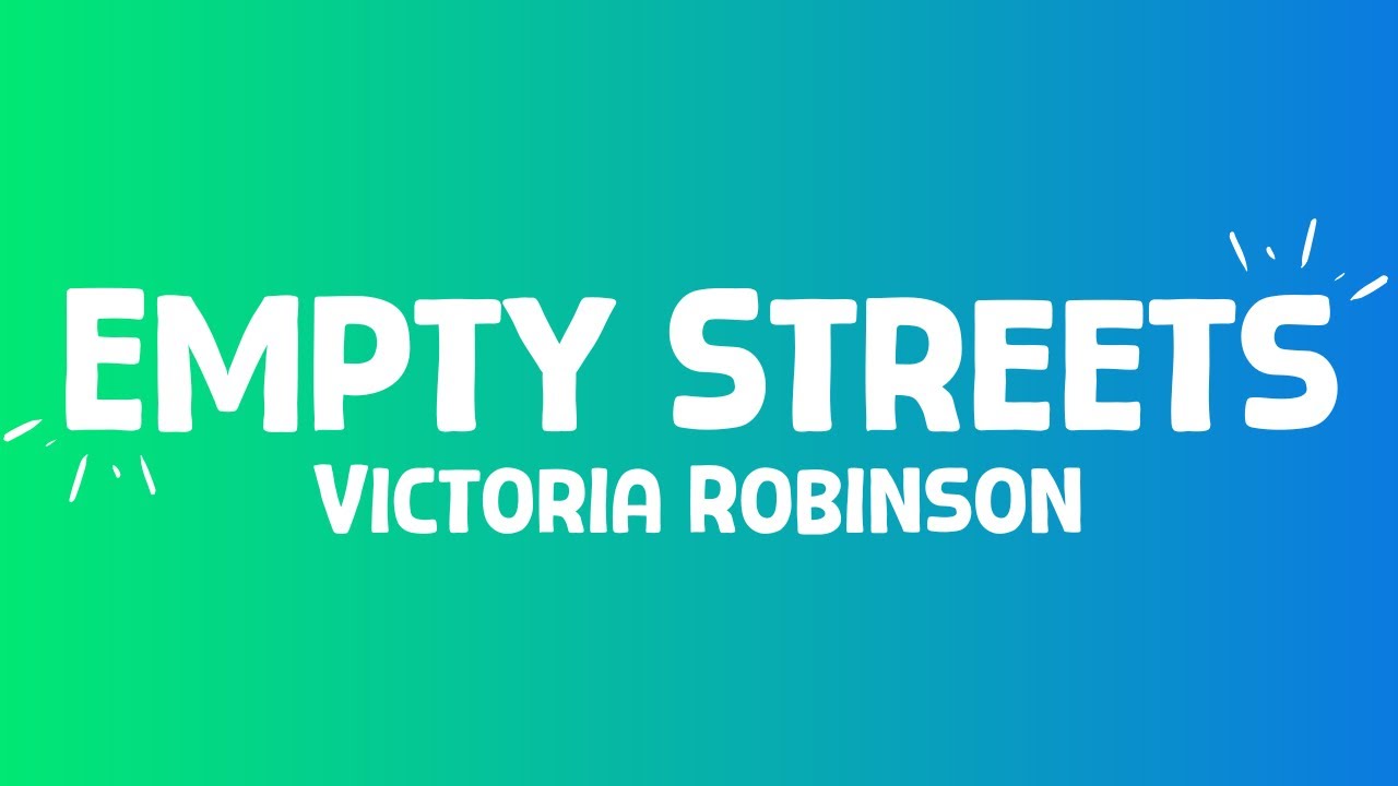 Victoria Robinson - Empty Streets (lyrics)