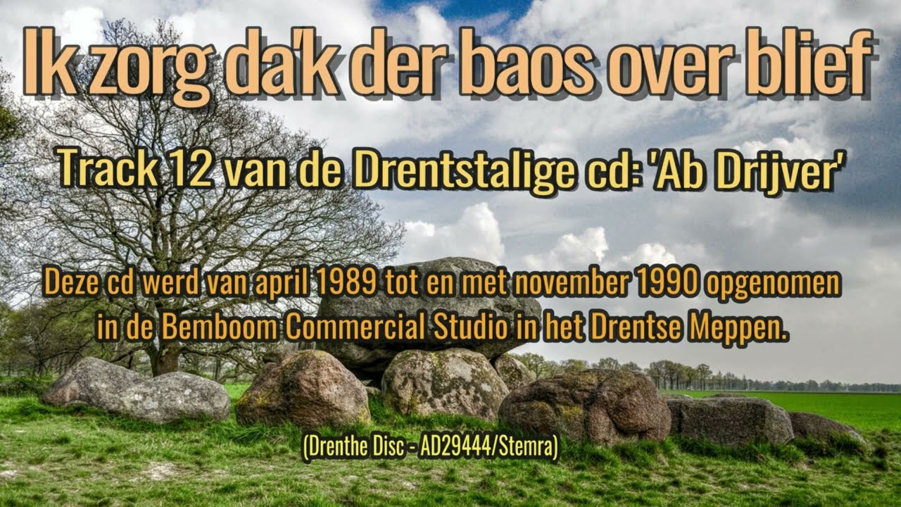 Ab Drijver: Ik zorg da'k der baos over blief