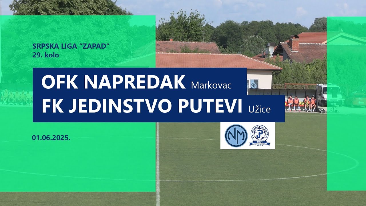 OFK Napredak Markovac -3:0- FK Jedinstvo putevi / 29. kolo