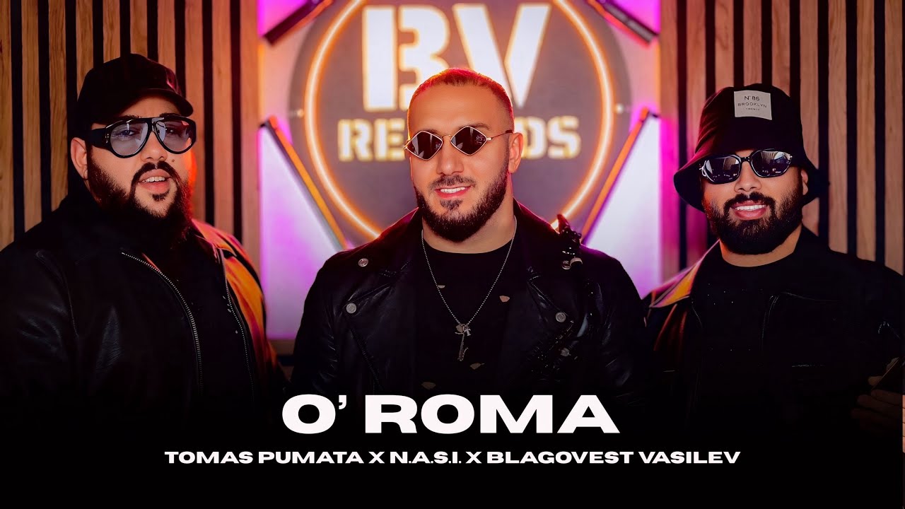 TOMAS PUMATA x N.A.S.I x BLAGOVEST VASILEV - O’ ROMA / Томас Пумата, Наси и Благовест - О’ Рома
