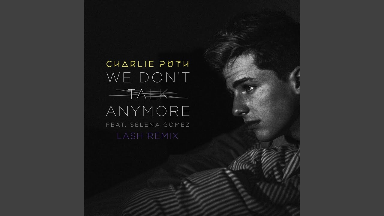 We Don't Talk Anymore (feat. Selena Gomez) (Lash Remix)