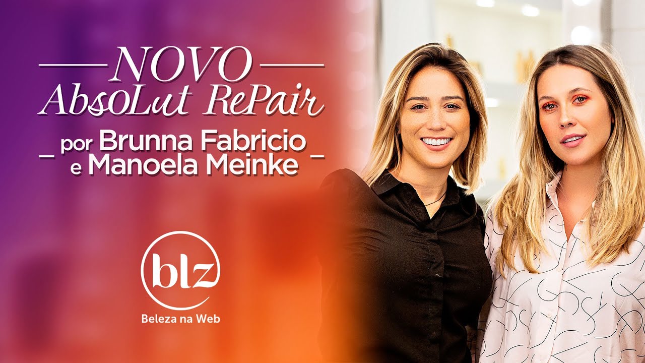 Novo Absolut Repair de L'Oréal Professionnel com Brunna Fabricio e Manoela Meinke I Beleza na Web