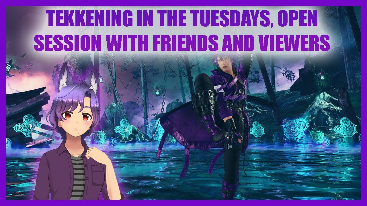 Tekkening in the Tuesdays! Open Sessions with Friends and Viewers!