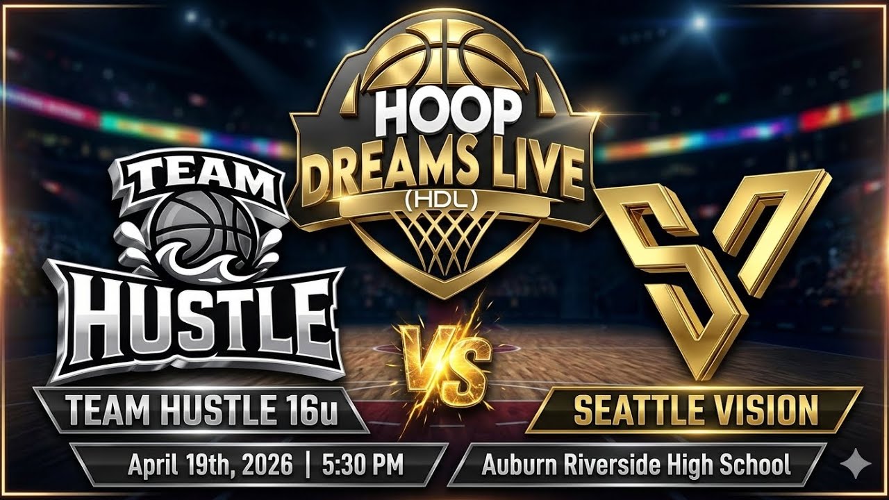 Team Hustle 16u vs Seattle Vision in Hoop Dreams Live tournament April 19th, 2026