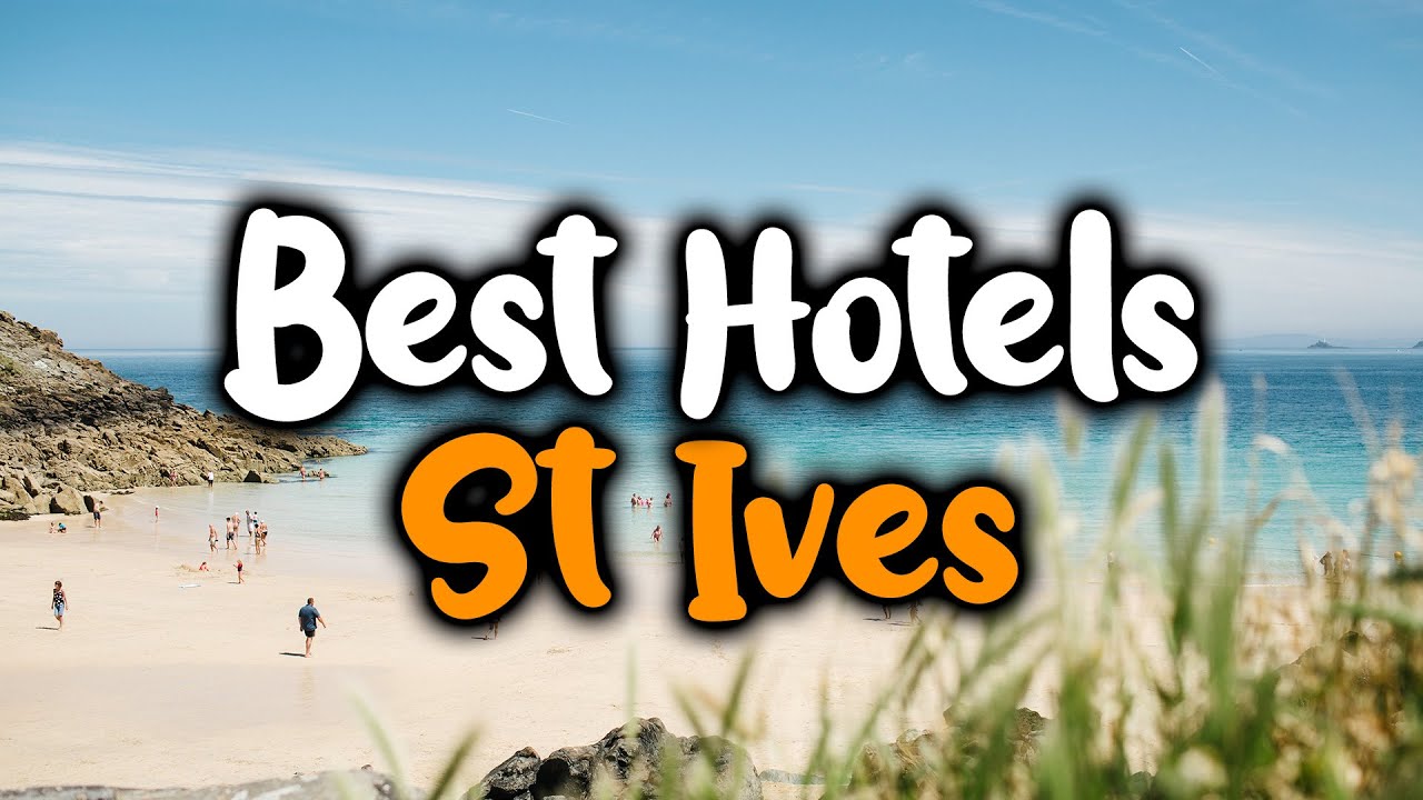 Best Hotels In St Ives - For Families, Couples, Work Trips, Luxury & Budget