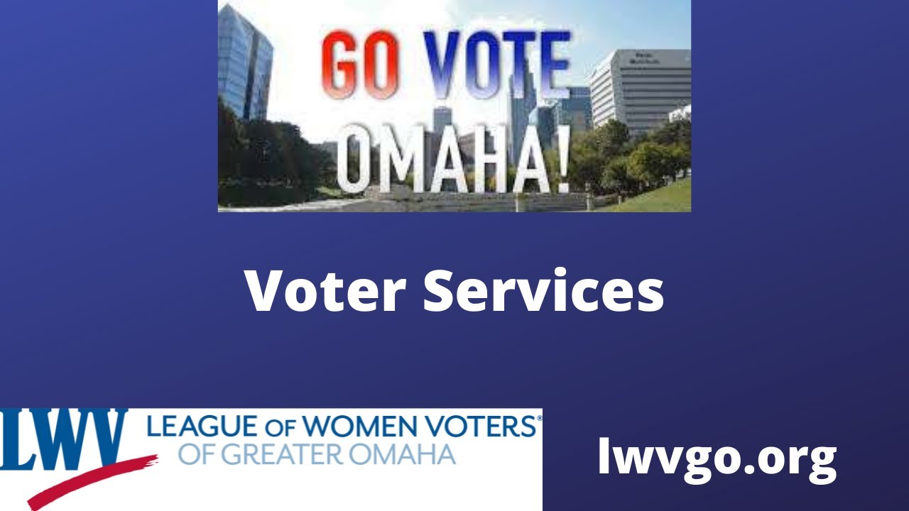 Go Vote, Omaha! Voter Services at League of Women Voters of Greater Omaha