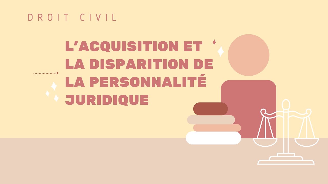 L'acquisition et la disparition de la personnalité juridique