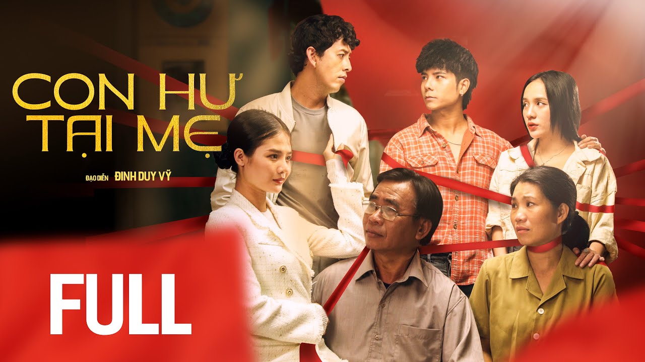 CON HƯ TẠI MẸ FULL | BÙI TẤN HẢO | BẢO ANH | TỐNG YẾN NHI | THU BI | BÍCH HỒNG