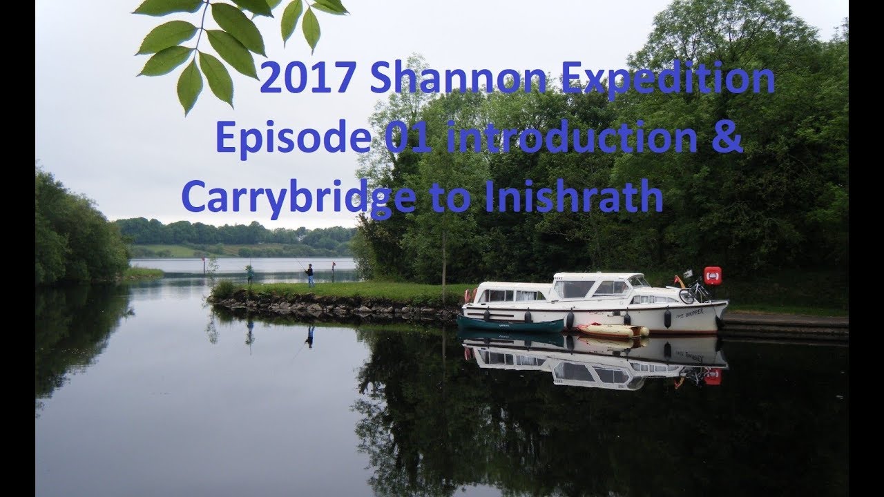 2017 Shannon Expedition 01 introduction and Carrybridge to Inishrath
