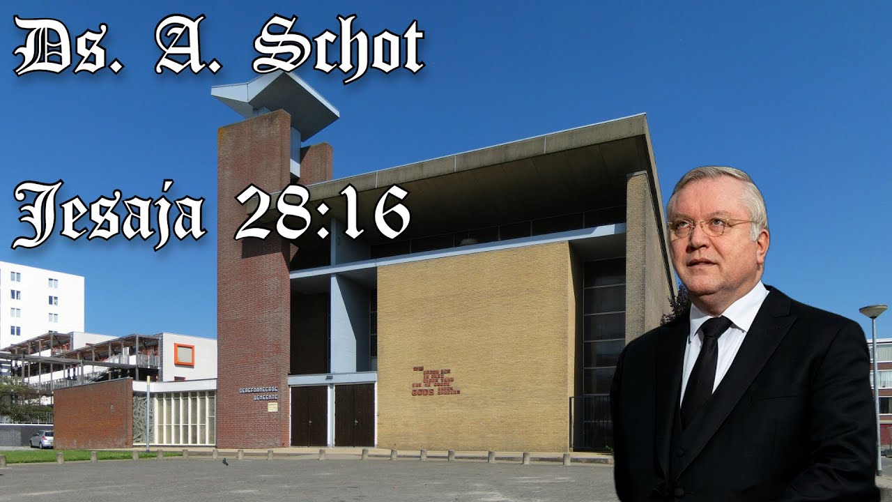 Ds. A. Schot | Jezus, de grond der zaligheid | Jesaja 28:16