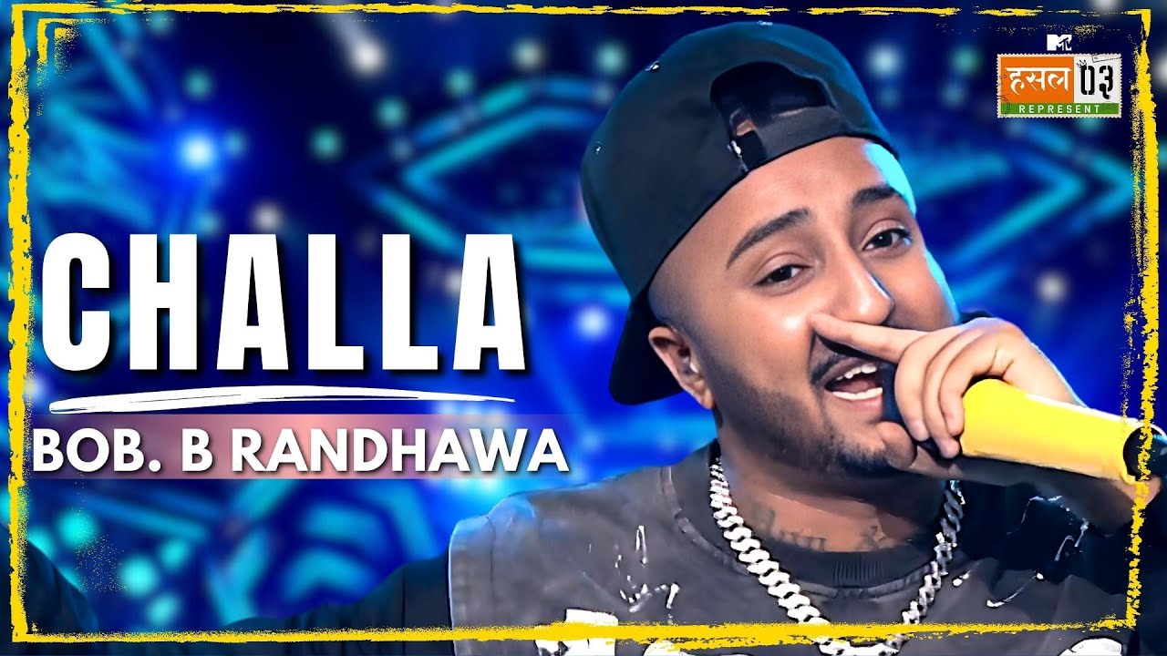 Challa | Bob. B Randhawa | MTV Hustle 03 REPRESENT