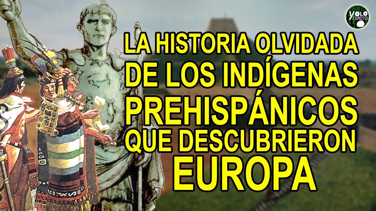 La historia olvidada de los ind&iacute;genas prehisp&aacute;nicos que descubrieron Europa