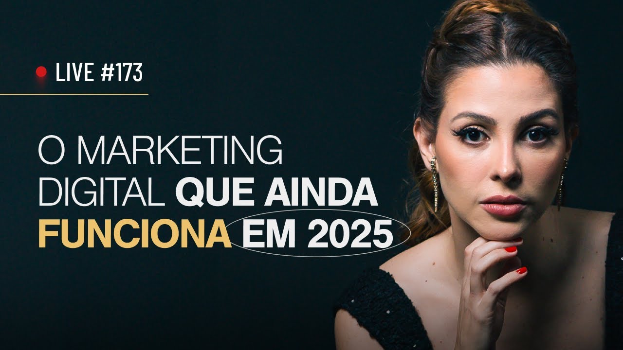 O marketing digital que ainda funciona em 2025 | Live #173