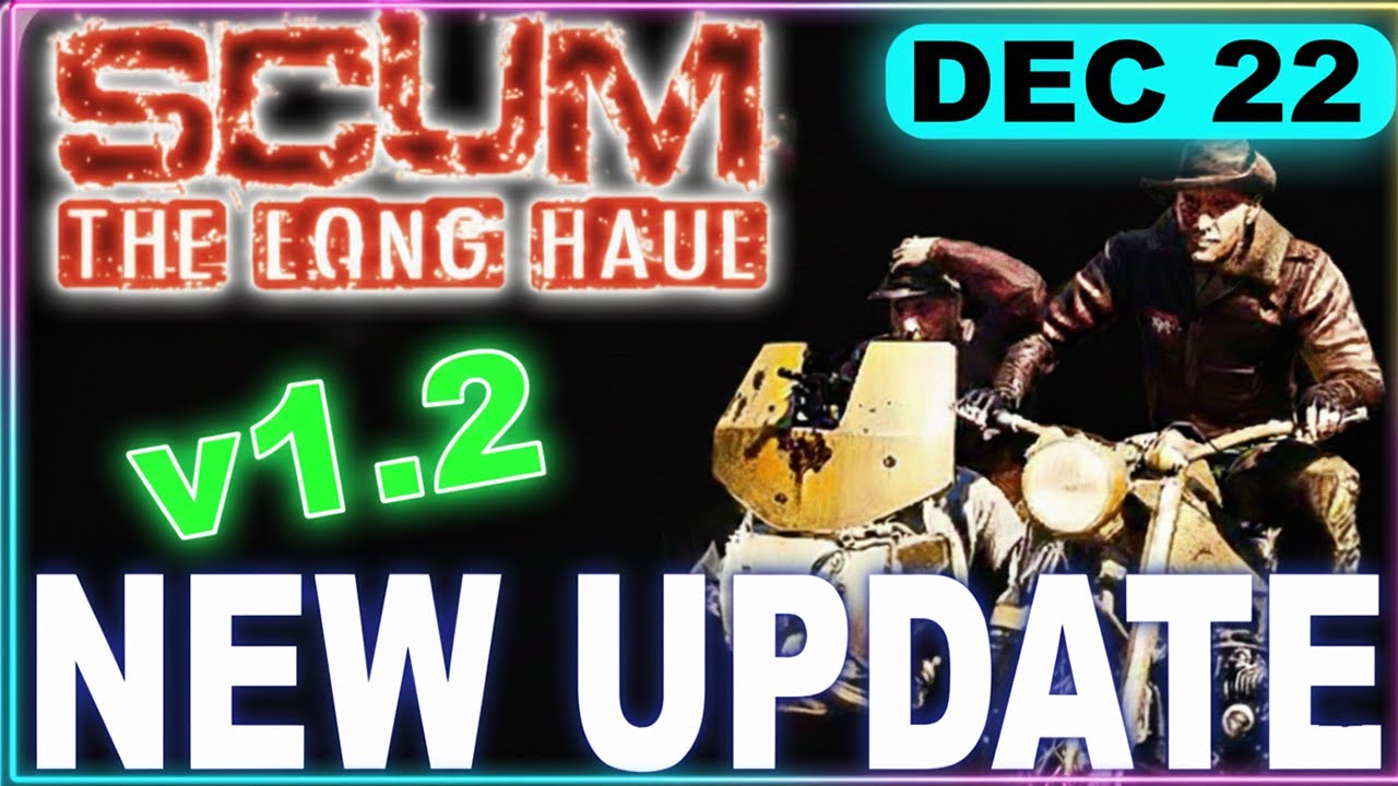 SCUM UPDATE &ndash; The Long Haul Update 1.2.0.0 | Massive Overhaul, New Inventory & Epic Fixes 