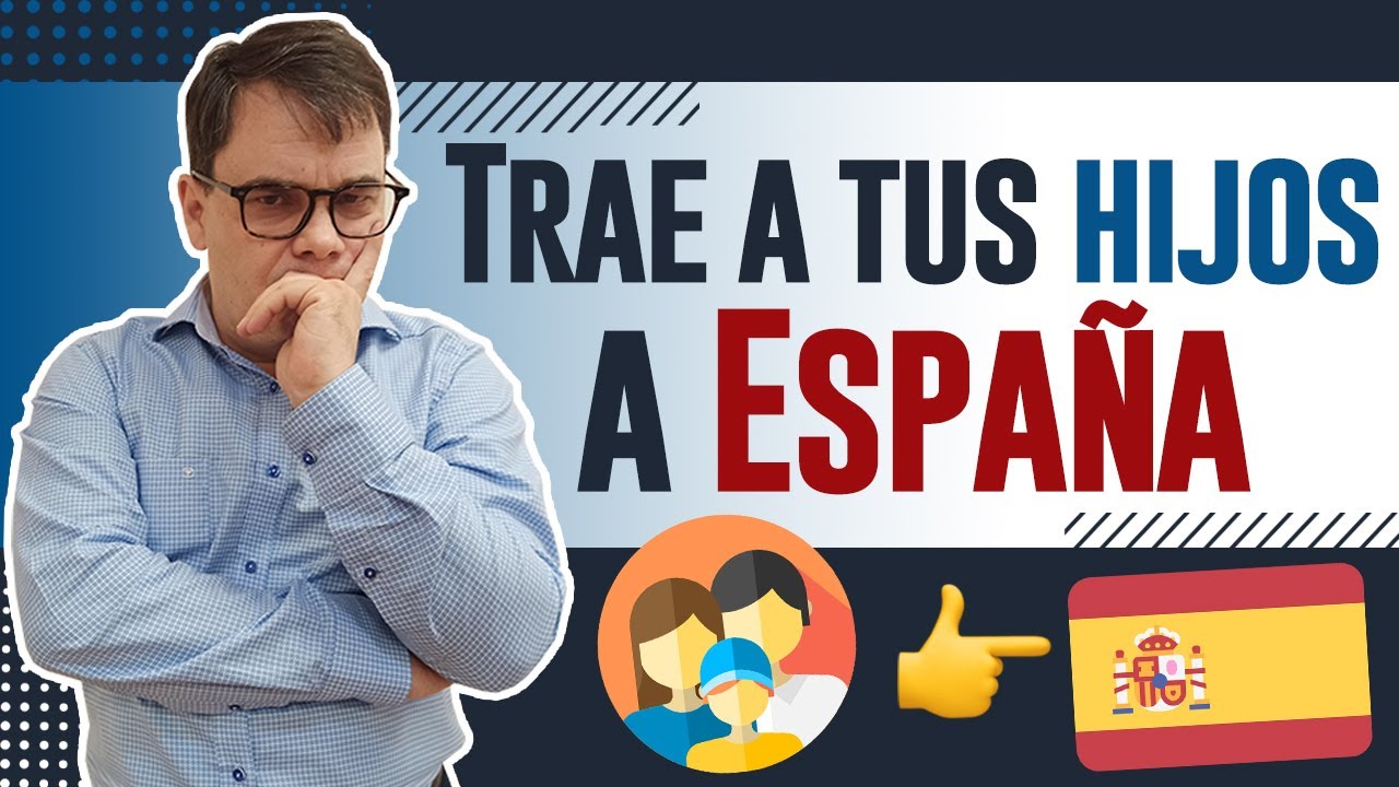 ✈️ Así puedes Traer a tus Hijos a España 👪😍