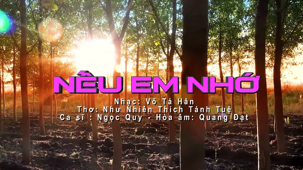 NẾU EM NHỚ - Thơ Như Nhiên Thích Tánh Tuệ - Nhạc Võ Tá Hân - Ca sĩ Ngọc Quy