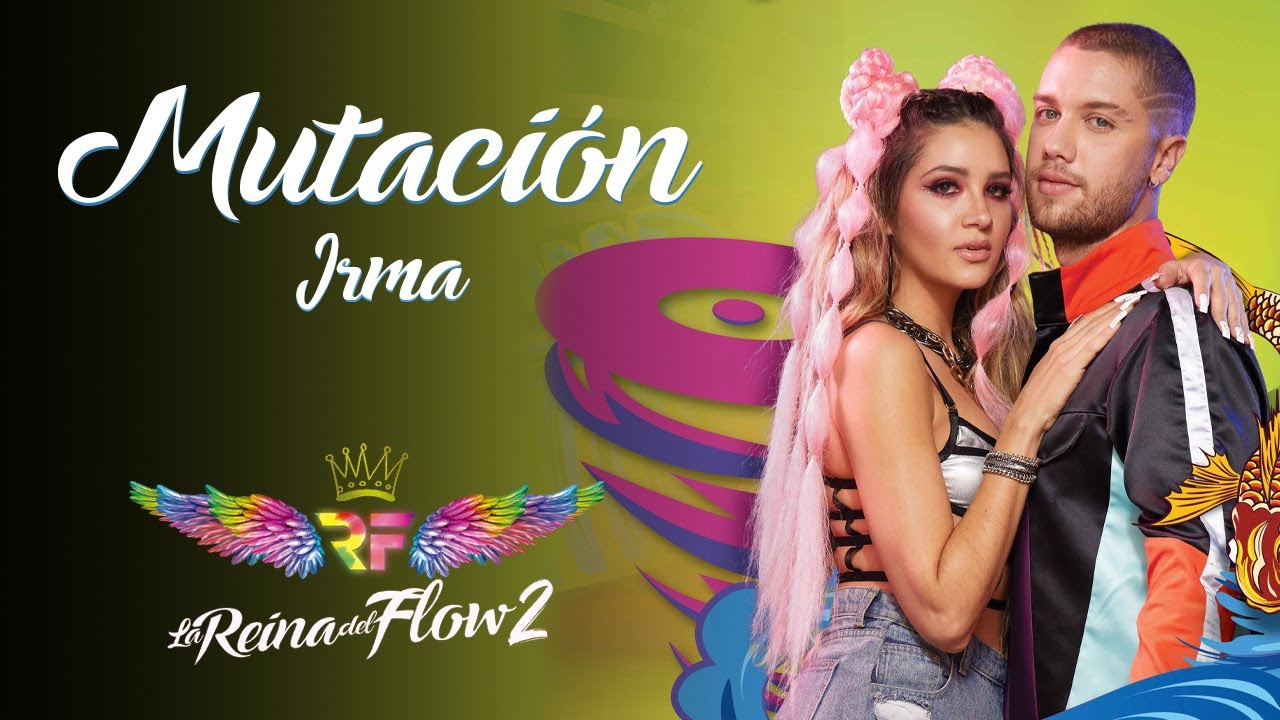 Mutaci&oacute;n - (Irma) La Reina del Flow 2 ♪ Canci&oacute;n oficial - Letra | Caracol TV