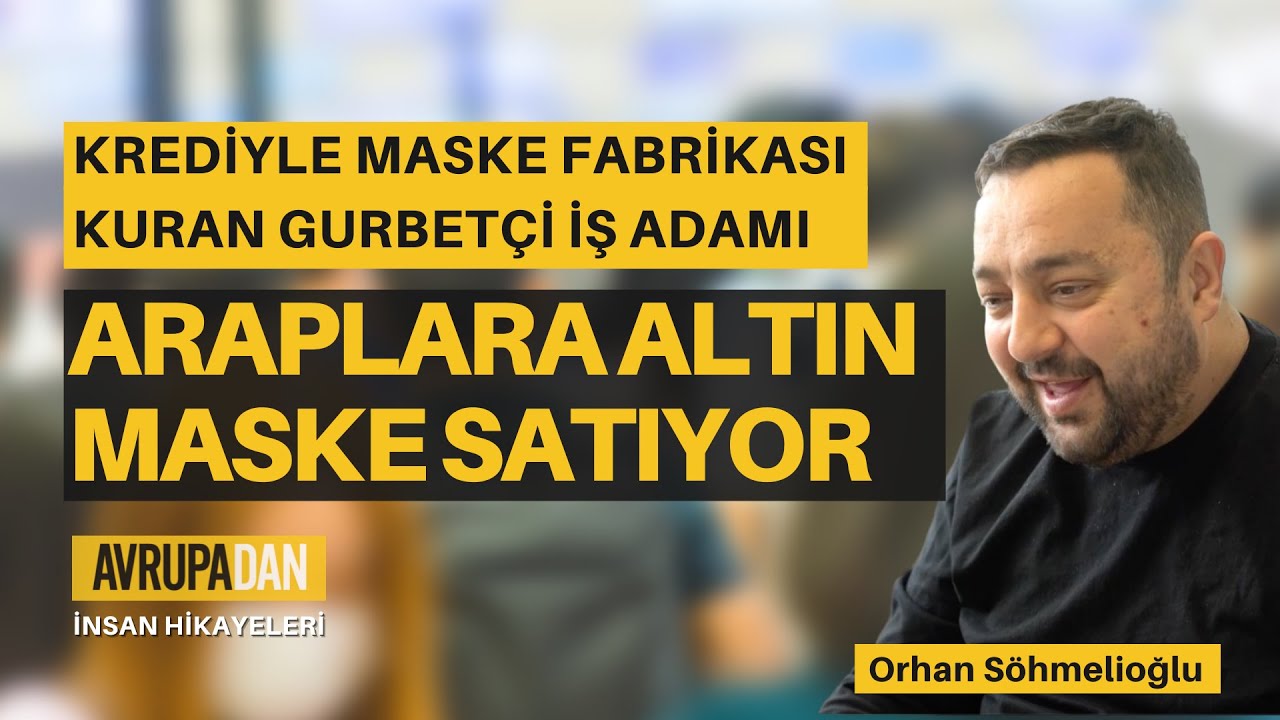Araplara altın maske satan gurbetçi - Avrupadan insan hikayeleri 11
