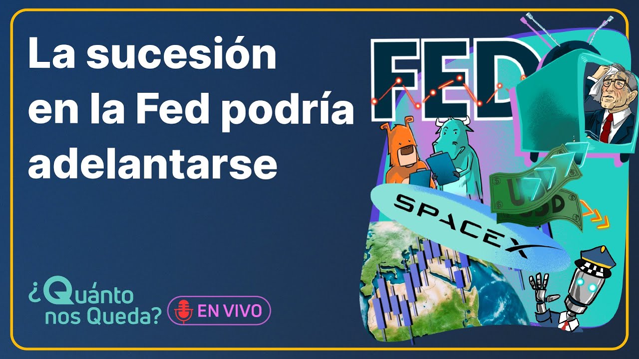 #QuantoNosQueda 173 -  La sucesión en la Fed podría adelantarse