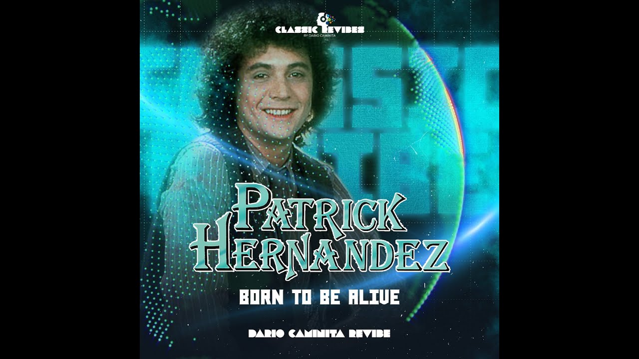 Patrick Hernandez - Born to be alive (Dario Caminita Revibe) 4'29