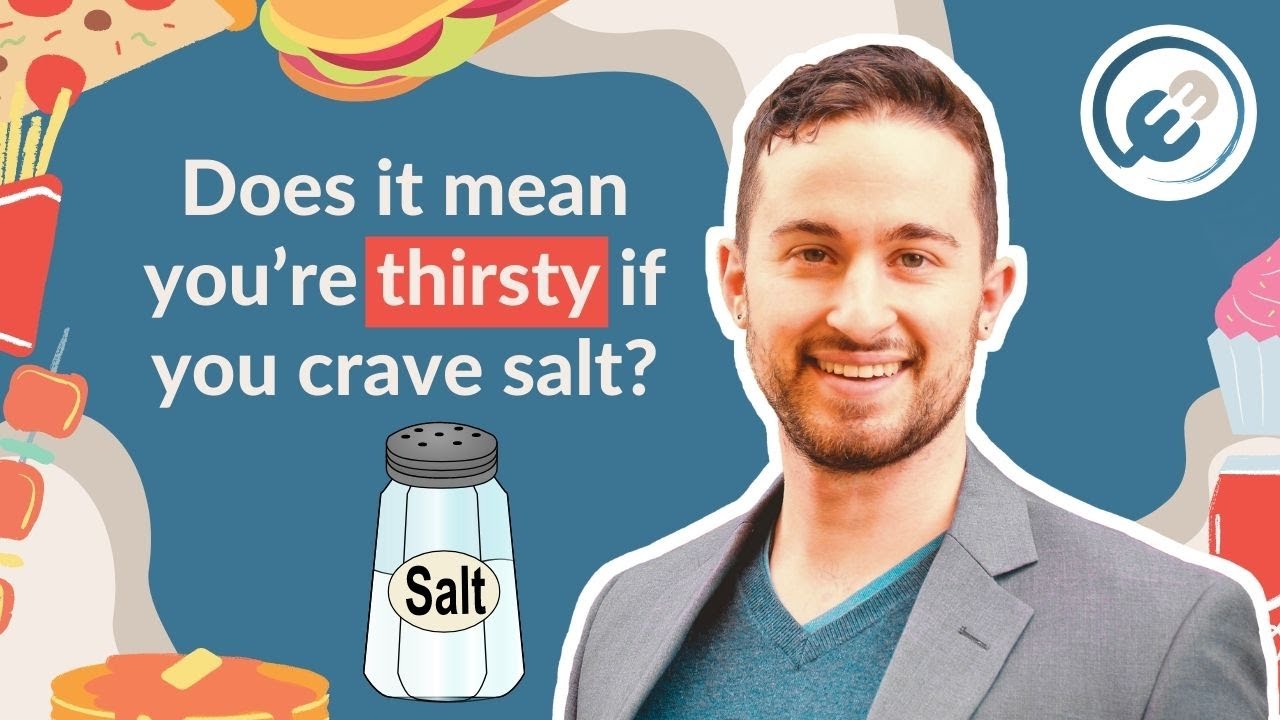 Does it mean you&rsquo;re thirsty if you crave salt?