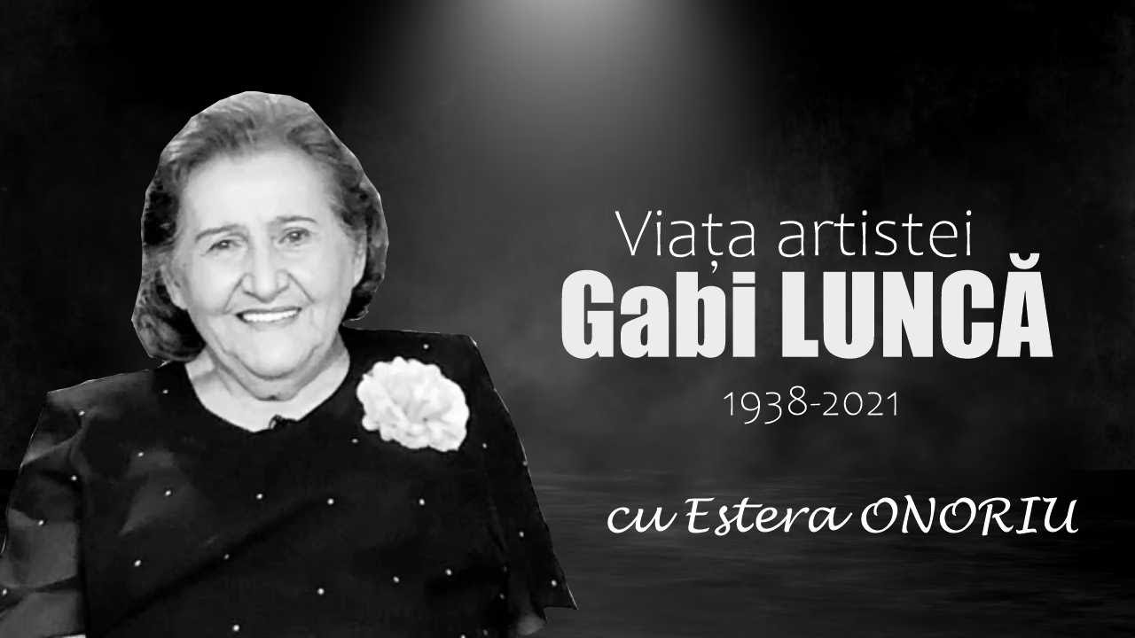 Viața artistei Gabi Luncă - cu Estera Onoriu