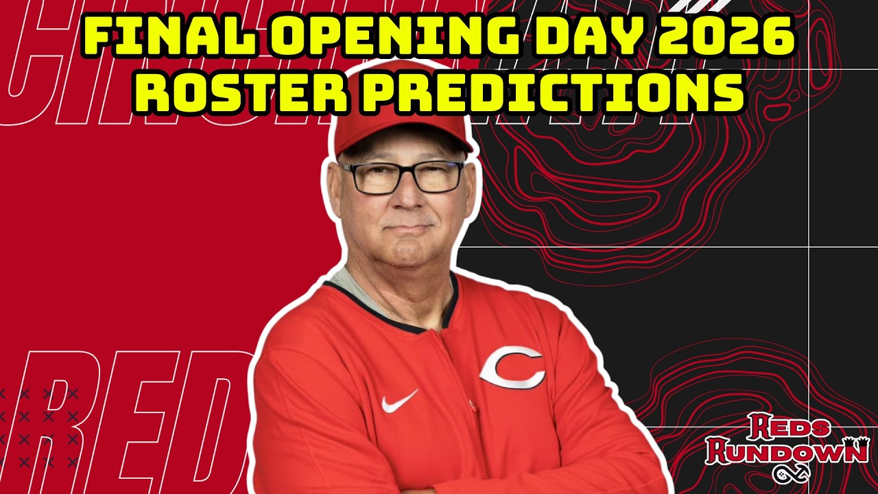 Final Cincinnati Reds Opening Day Roster Predictions | Reds Rundown 86