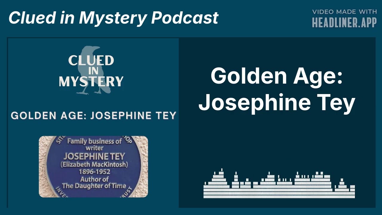 Golden Age: Josephine Tey | Clued in Mystery Podcast