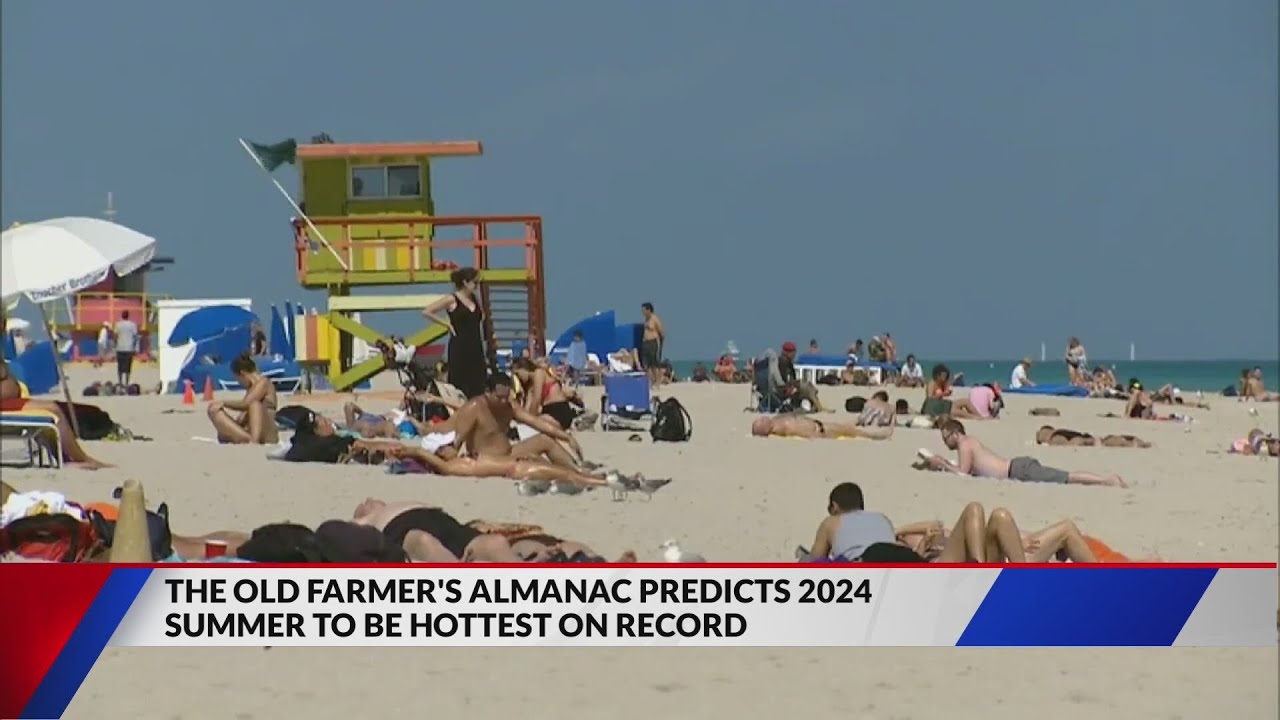 Farmer's Almanac predicts record-breaking 2024 summer heat