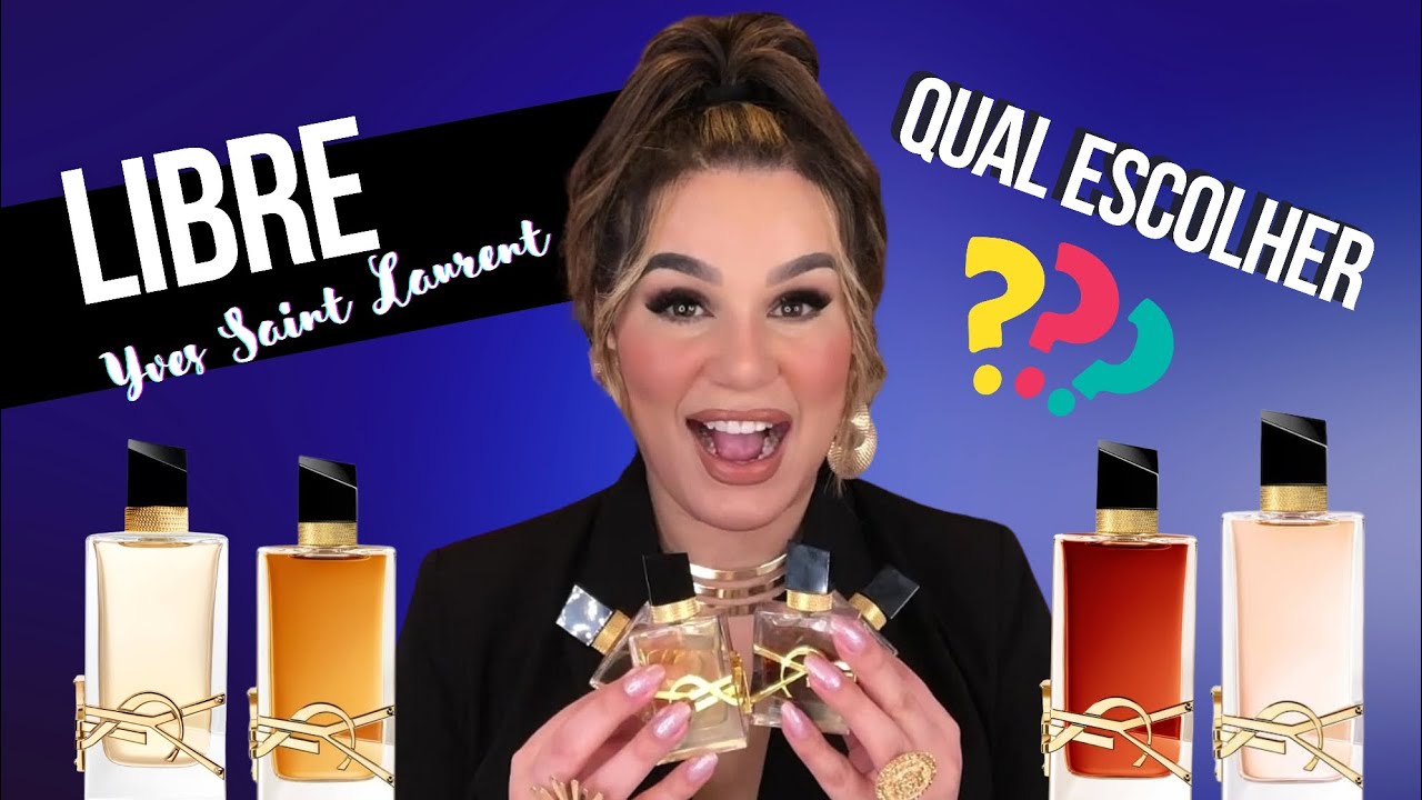Comparação: Libre EDP, Libre Intense, Libre EDT e Libre Le Parfum - Yves Saint Laurent
