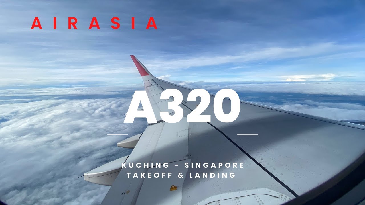 AirAsia A320 Kuching-Singapore Take-off and Landing