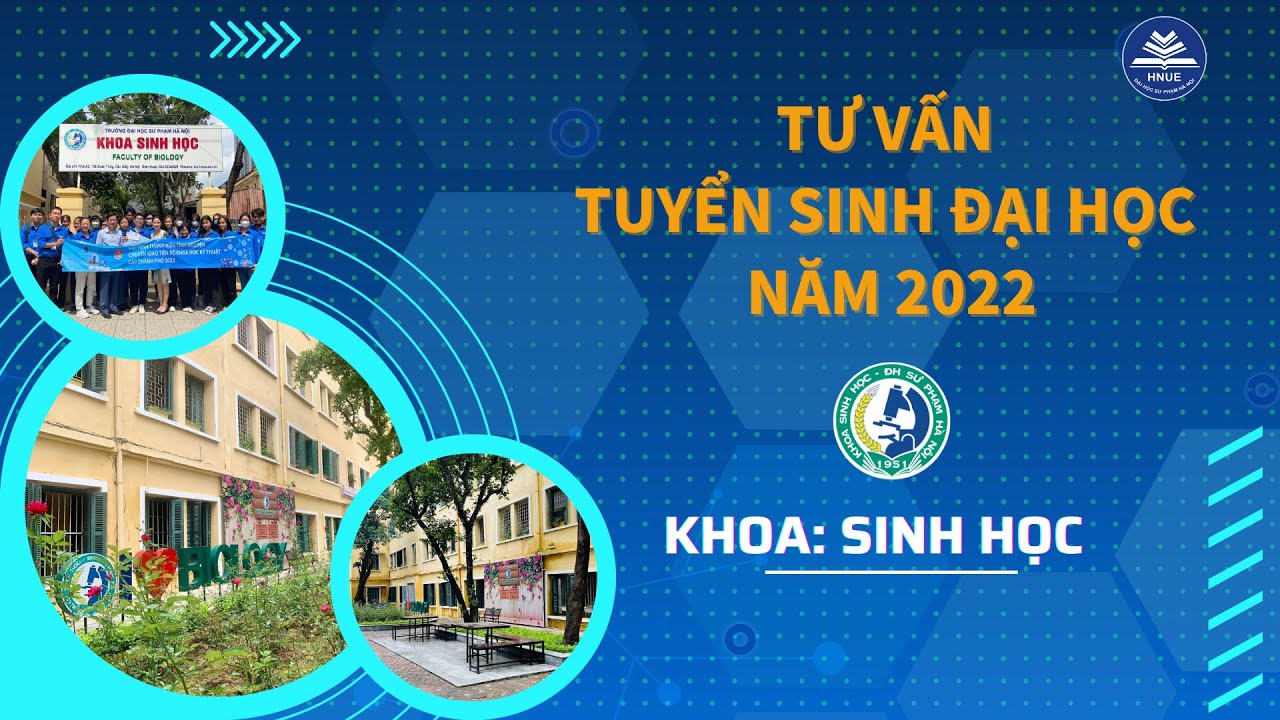 TƯ VẤN TUYỂN SINH ĐẠI HỌC NĂM 2022 KHOA: SINH HỌC