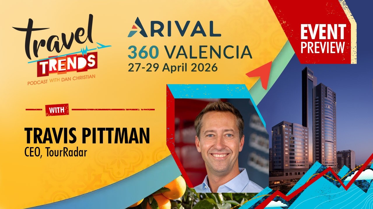 Event Preview: Arival 360 Valencia with Travis Pittman, CEO & Co-founder, TourRadar