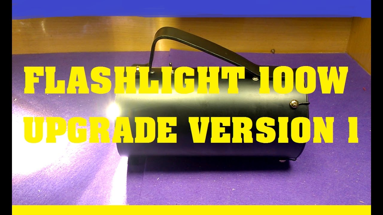 Upgrade 100W Led Flashlight - Version 1 - DIY Products