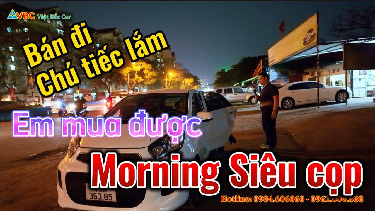 Nhận được tin là bọn Cháu đi ngay, Mua được Kia Morning siêu đẹp chính chủ tại HN